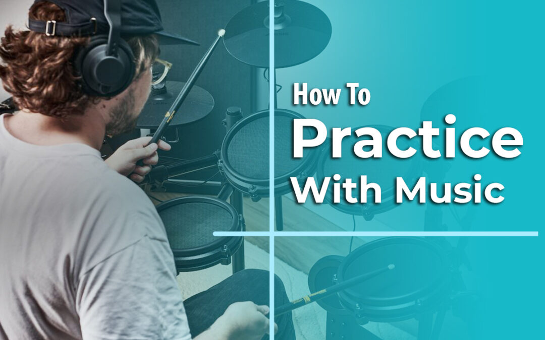 How To Practice With Music